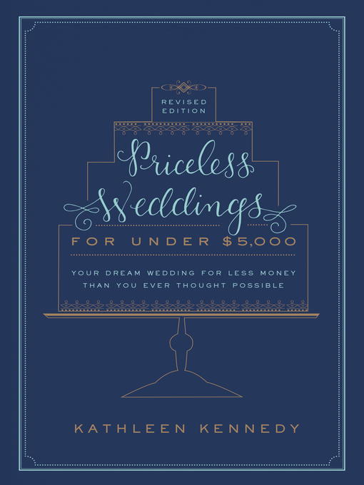 Title details for Priceless Weddings for Under $5,000 by Kathleen Kennedy - Available
